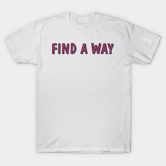 find a way T-Shirt by cartershart